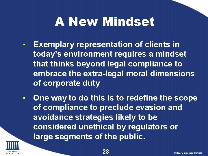 A New Mindset ▪ Exemplary representation of clients in today’s environment requires a mindset