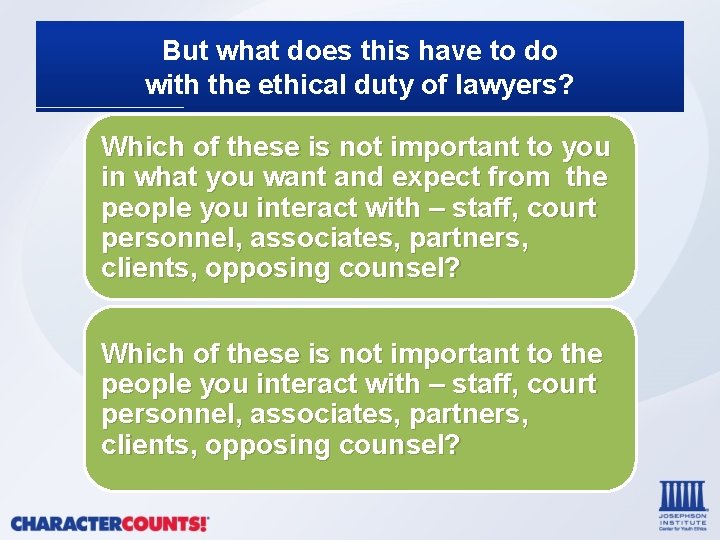 But what does this have to do with the ethical duty of lawyers? Which