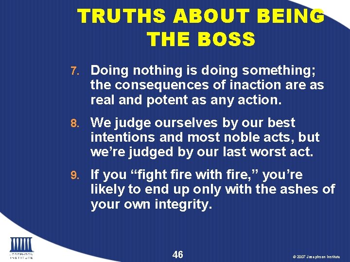 TRUTHS ABOUT BEING THE BOSS 7. Doing nothing is doing something; the consequences of