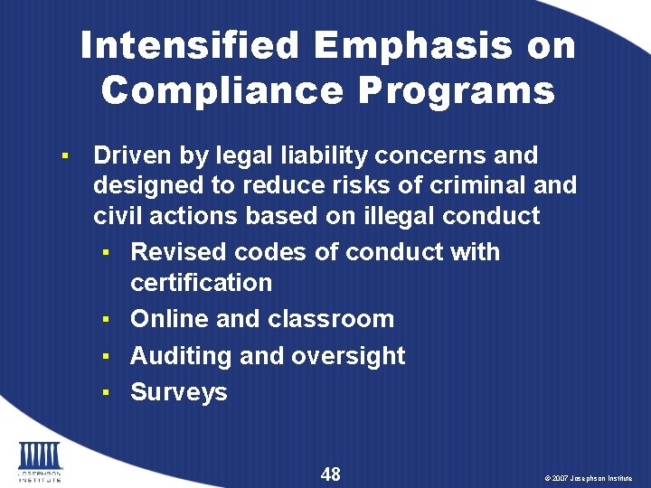 Intensified Emphasis on Compliance Programs ▪ Driven by legal liability concerns and designed to