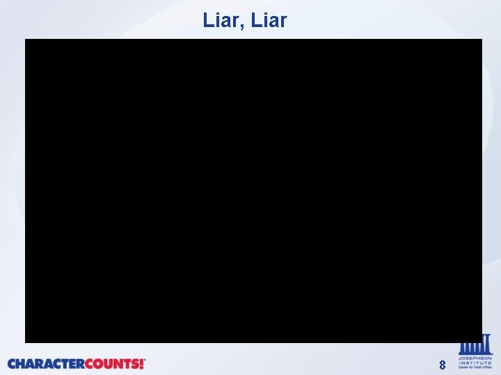 Liar, Liar 8 