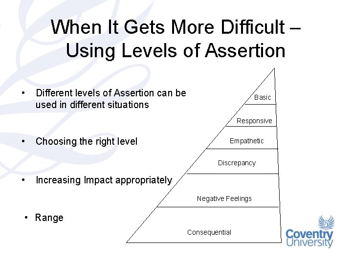 When It Gets More Difficult – Using Levels of Assertion • Different levels of