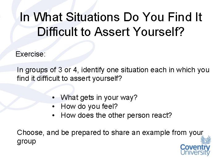 In What Situations Do You Find It Difficult to Assert Yourself? Exercise: In groups