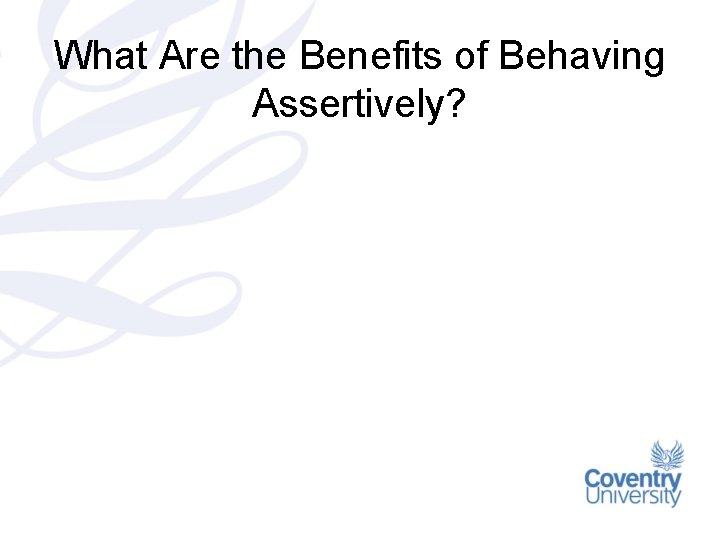 What Are the Benefits of Behaving Assertively? 