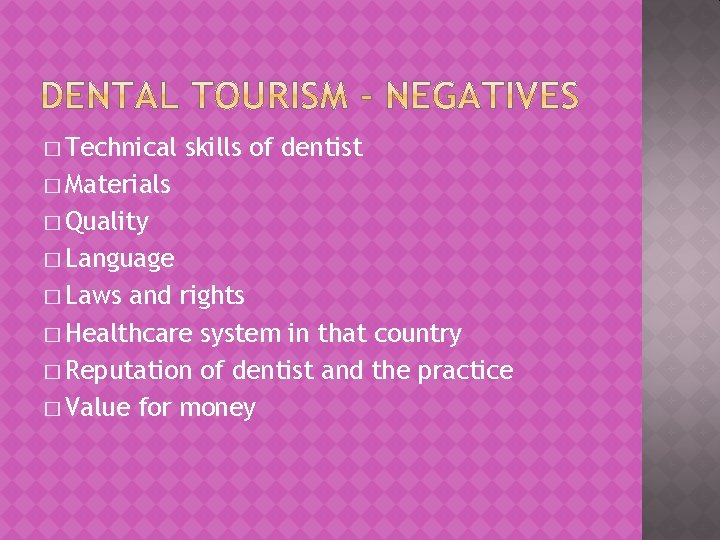 � Technical skills of dentist � Materials � Quality � Language � Laws and