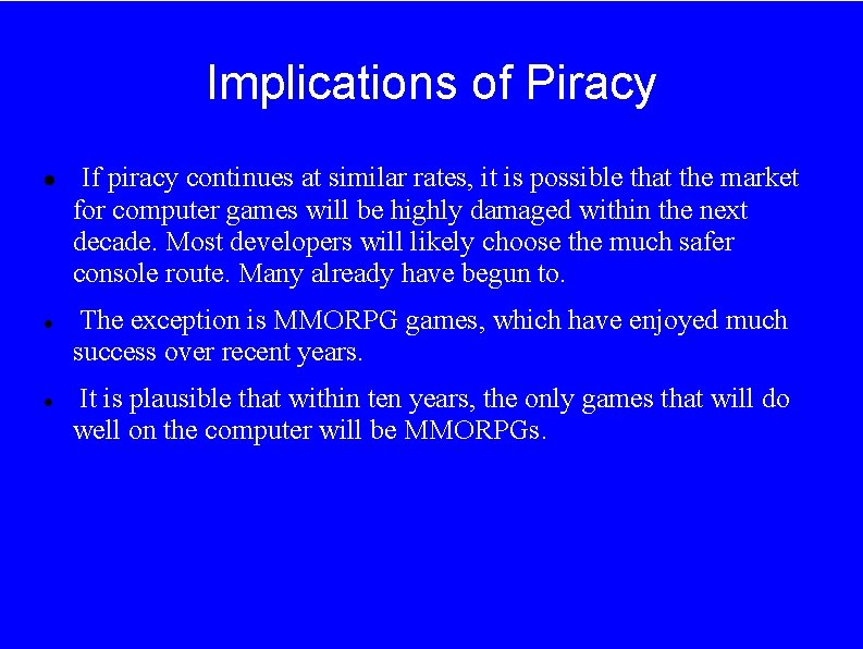 Implications of Piracy If piracy continues at similar rates, it is possible that the