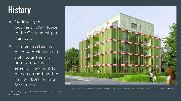 History ❖ Bio Intelligent Quotient (BIQ) House in the German city of Hamburg 1
