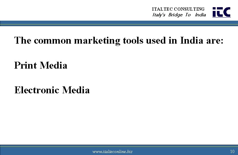 ITALTEC CONSULTING Italy’s Bridge To India The common marketing tools used in India are: