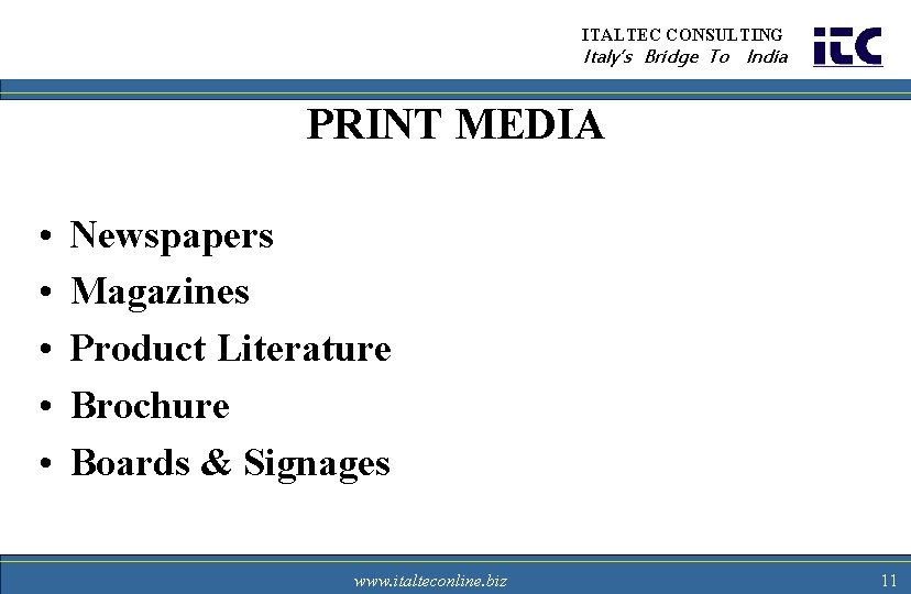 ITALTEC CONSULTING Italy’s Bridge To India PRINT MEDIA • • • Newspapers Magazines Product