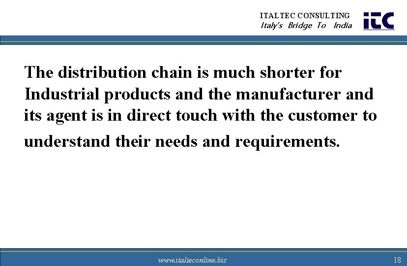 ITALTEC CONSULTING Italy’s Bridge To India The distribution chain is much shorter for Industrial