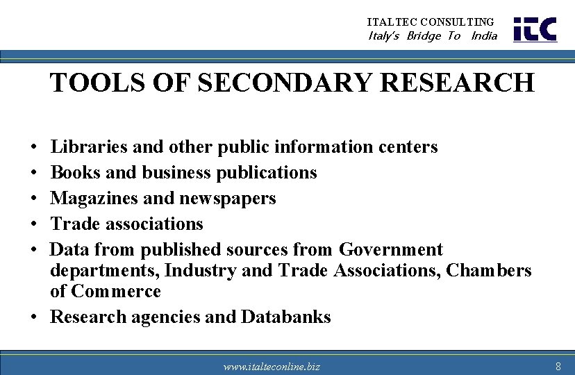 ITALTEC CONSULTING Italy’s Bridge To India TOOLS OF SECONDARY RESEARCH • • • Libraries