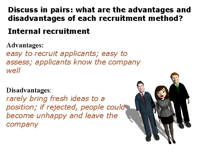 Discuss in pairs: what are the advantages and disadvantages of each recruitment method? Internal