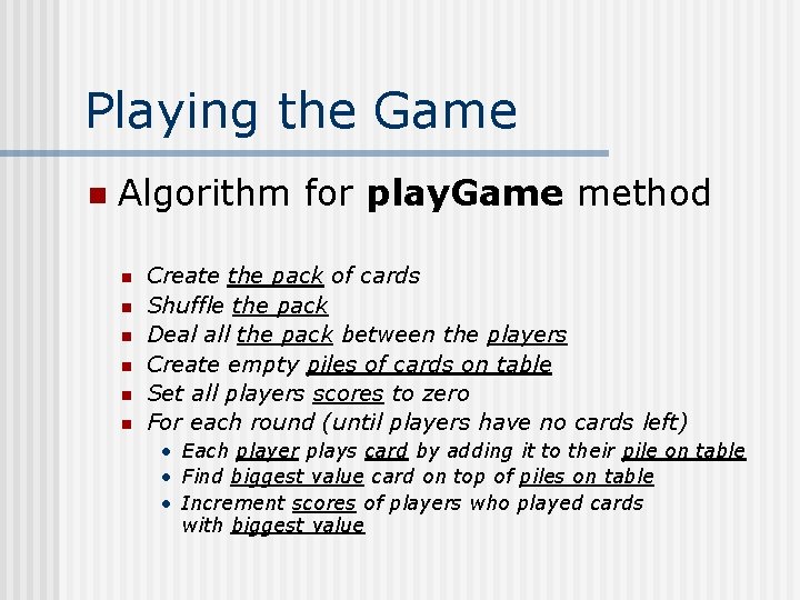 Playing the Game n Algorithm for play. Game method n n n Create the