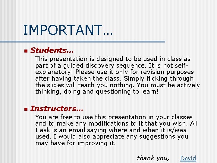 IMPORTANT… n Students… This presentation is designed to be used in class as part