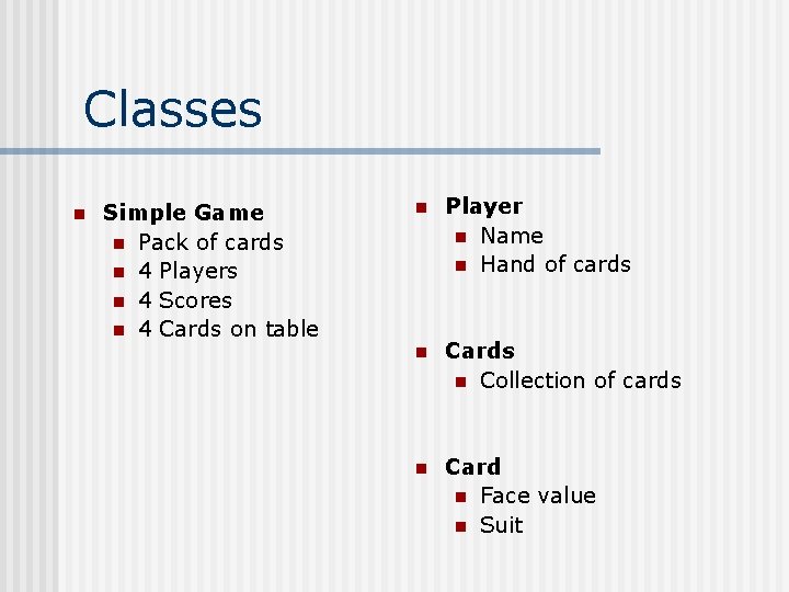 Classes n Simple Game n Pack of cards n 4 Players n 4 Scores