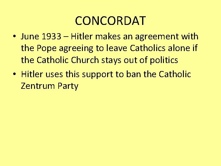 CONCORDAT • June 1933 – Hitler makes an agreement with the Pope agreeing to