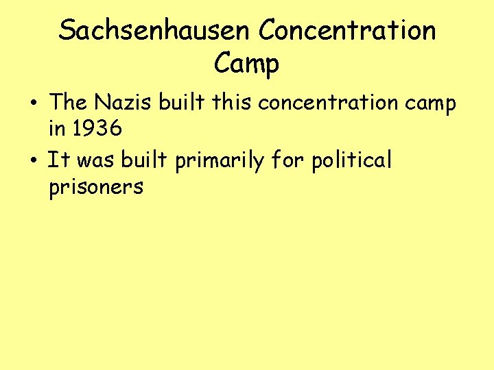 Sachsenhausen Concentration Camp • The Nazis built this concentration camp in 1936 • It