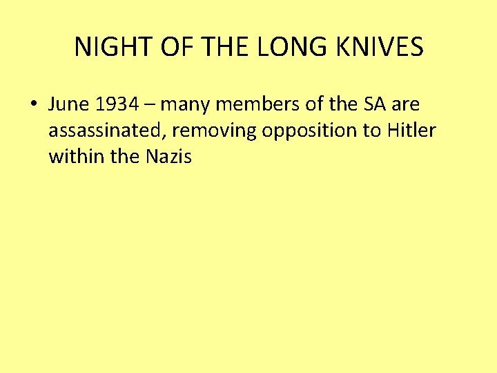 NIGHT OF THE LONG KNIVES • June 1934 – many members of the SA