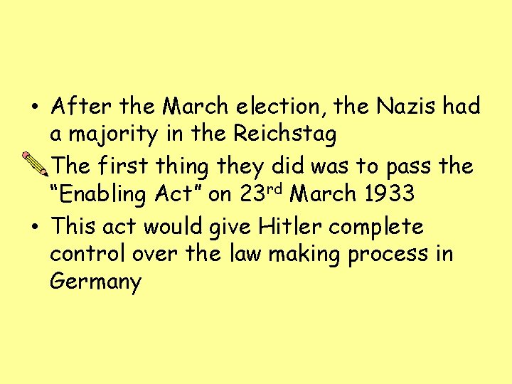  • After the March election, the Nazis had a majority in the Reichstag