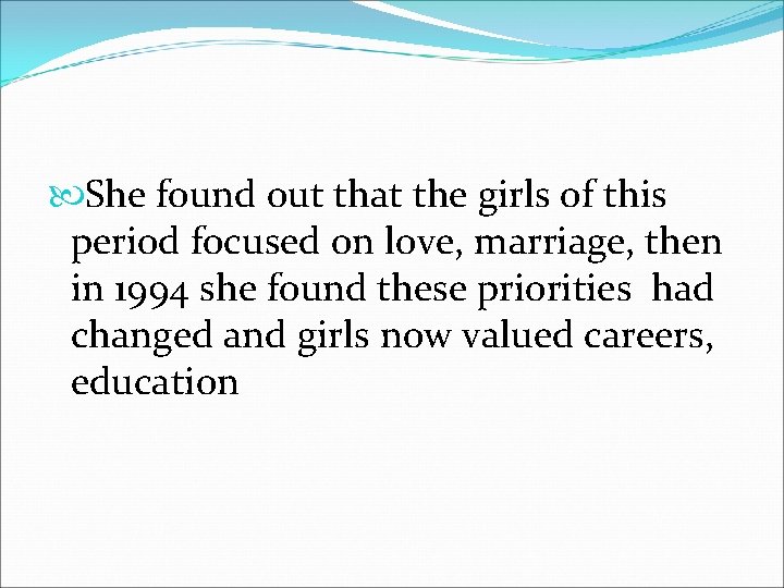  She found out that the girls of this period focused on love, marriage,