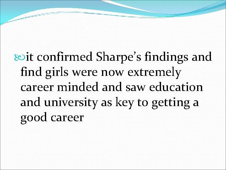  it confirmed Sharpe’s findings and find girls were now extremely career minded and