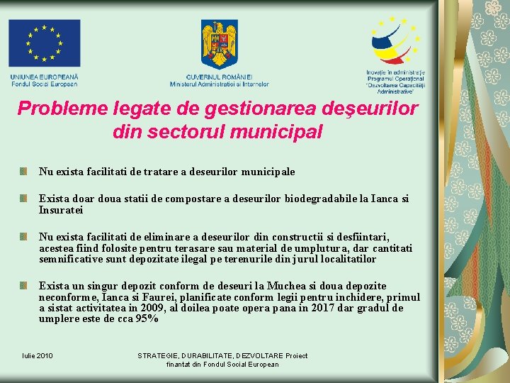 Probleme legate de gestionarea deşeurilor din sectorul municipal Nu exista facilitati de tratare a