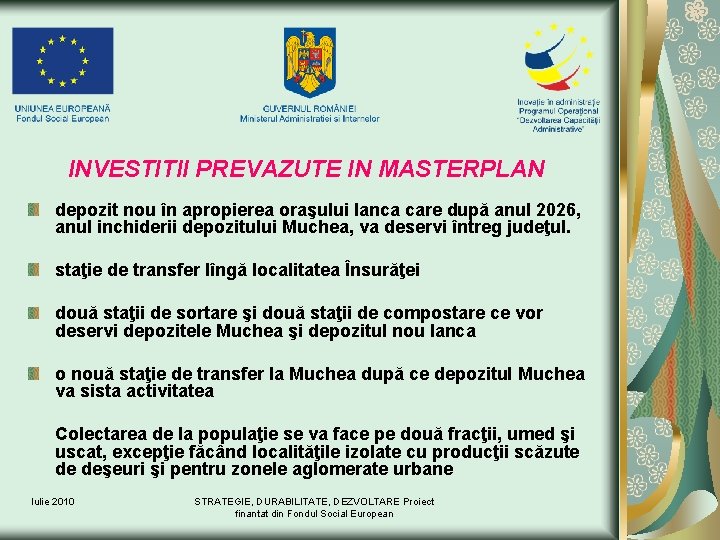 INVESTITII PREVAZUTE IN MASTERPLAN depozit nou în apropierea oraşului Ianca care după anul 2026,