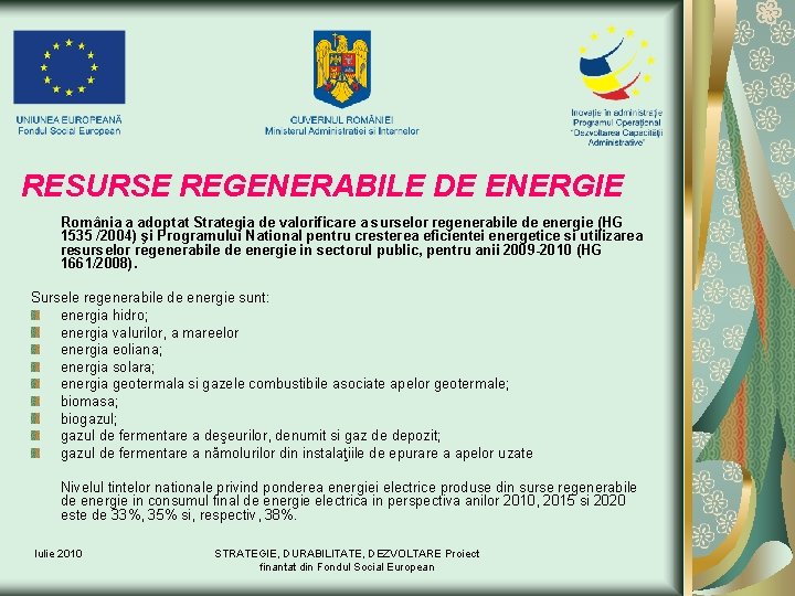 RESURSE REGENERABILE DE ENERGIE România a adoptat Strategia de valorificare a surselor regenerabile de