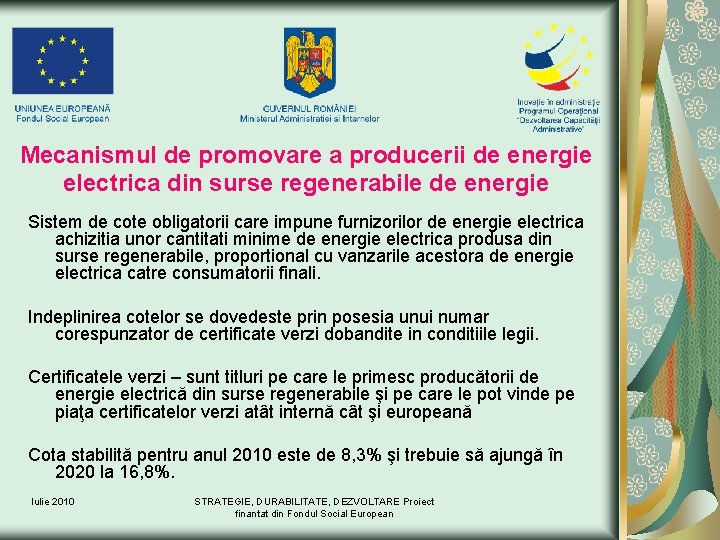 Mecanismul de promovare a producerii de energie electrica din surse regenerabile de energie Sistem