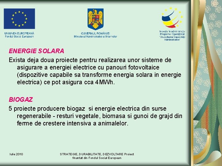 ENERGIE SOLARA Exista deja doua proiecte pentru realizarea unor sisteme de asigurare a energiei