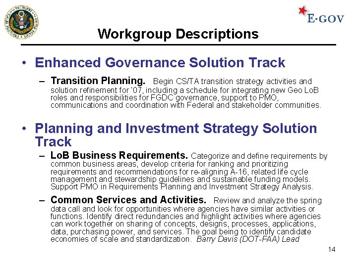 Workgroup Descriptions • Enhanced Governance Solution Track – Transition Planning. Begin CS/TA transition strategy