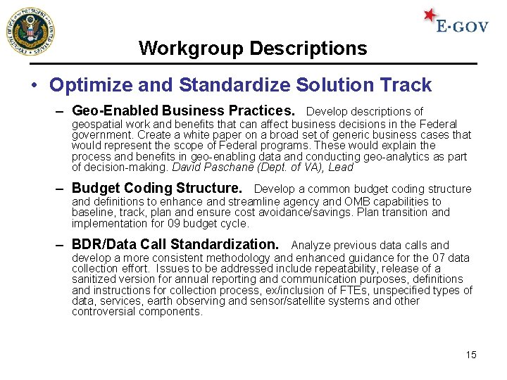 Workgroup Descriptions • Optimize and Standardize Solution Track – Geo-Enabled Business Practices. Develop descriptions