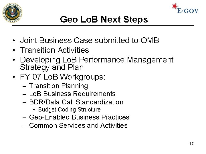 Geo Lo. B Next Steps • Joint Business Case submitted to OMB • Transition