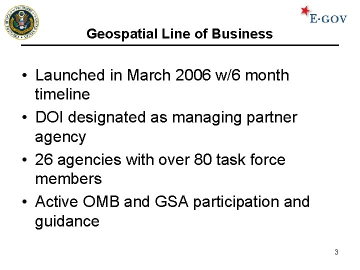 Geospatial Line of Business • Launched in March 2006 w/6 month timeline • DOI