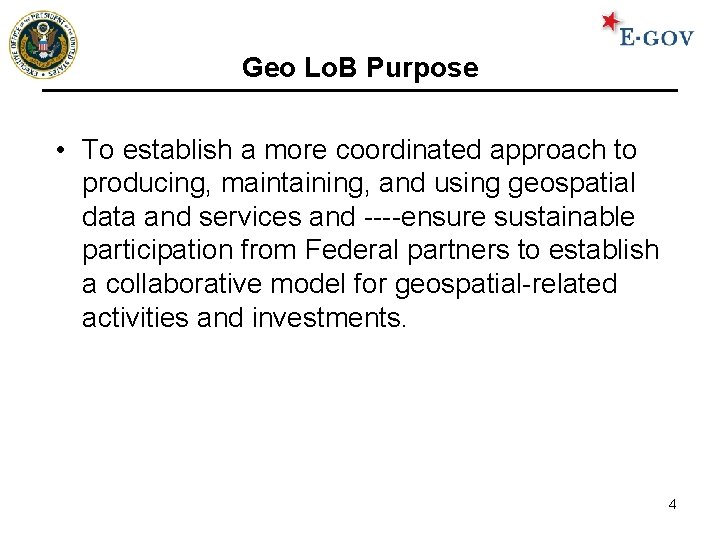 Geo Lo. B Purpose • To establish a more coordinated approach to producing, maintaining,