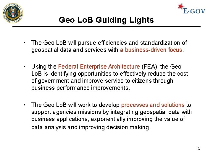 Geo Lo. B Guiding Lights • The Geo Lo. B will pursue efficiencies and