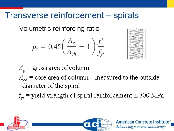 Transverse reinforcement – spirals Volumetric reinforcing ratio Ag = gross area of column Ach