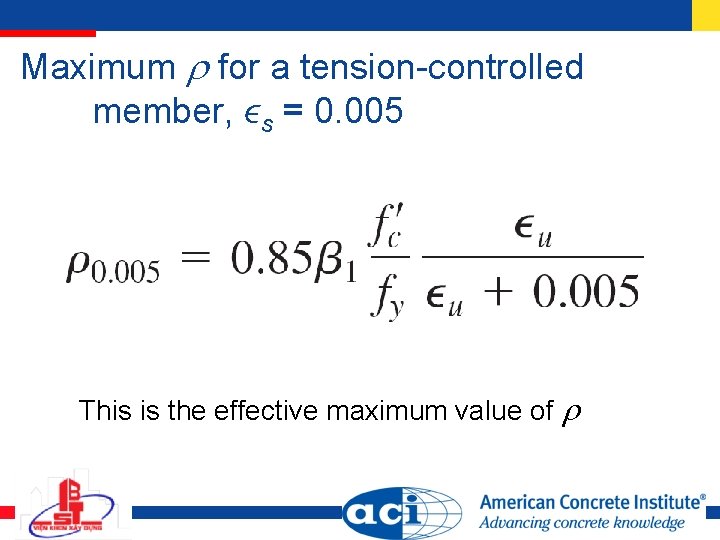 Maximum for a tension-controlled member, ϵs = 0. 005 This is the effective maximum