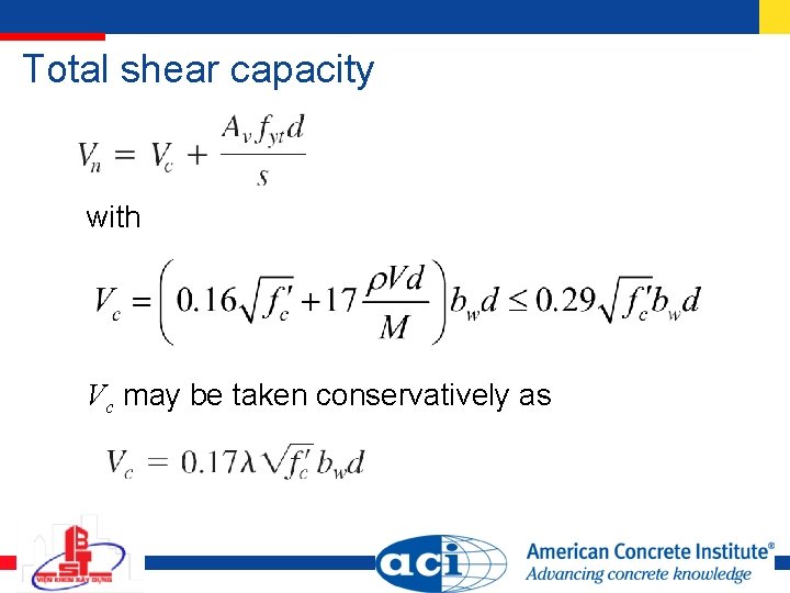 Total shear capacity with Vc may be taken conservatively as Total shear capacity with Vc may be taken conservatively as
