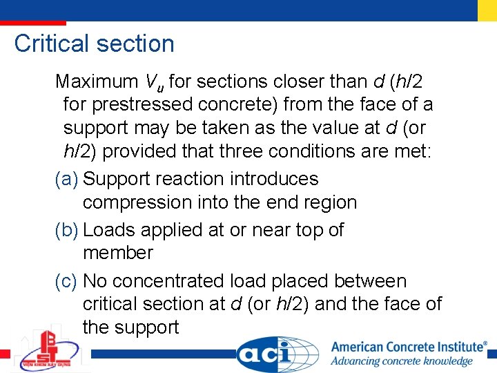 Critical section Maximum Vu for sections closer than d (h/2 for prestressed concrete) from