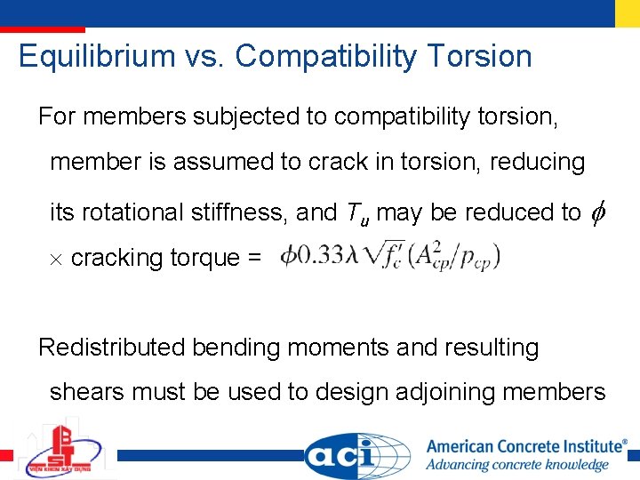 Equilibrium vs. Compatibility Torsion For members subjected to compatibility torsion, member is assumed to Equilibrium vs. Compatibility Torsion For members subjected to compatibility torsion, member is assumed to