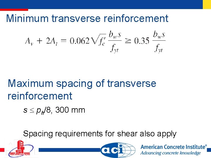 Minimum transverse reinforcement Maximum spacing of transverse reinforcement s ph/8, 300 mm Spacing requirements