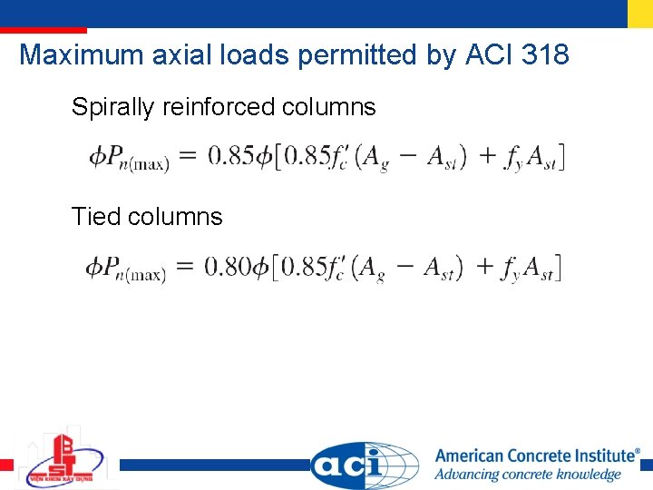 Maximum axial loads permitted by ACI 318 Spirally reinforced columns Tied columns 