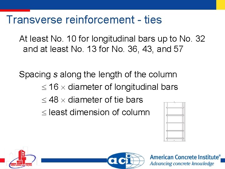 Transverse reinforcement - ties At least No. 10 for longitudinal bars up to No. Transverse reinforcement - ties At least No. 10 for longitudinal bars up to No.