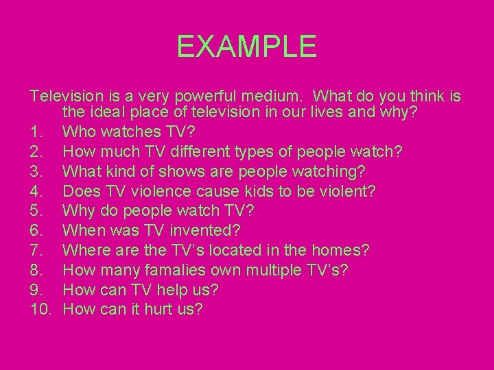 EXAMPLE Television is a very powerful medium. What do you think is the ideal