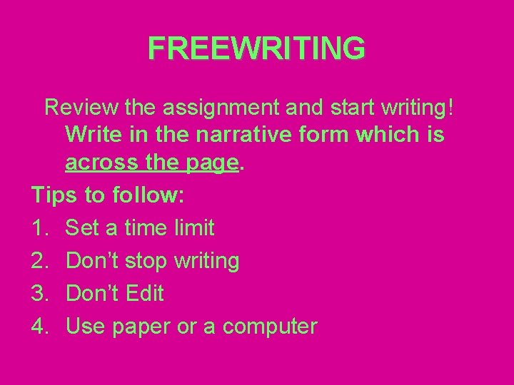 FREEWRITING Review the assignment and start writing! Write in the narrative form which is