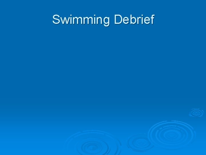 Swimming Debrief 