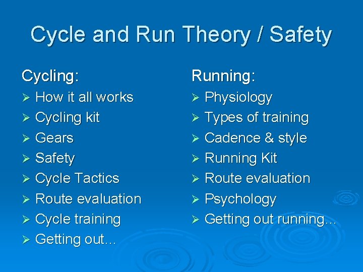 Cycle and Run Theory / Safety Cycling: Running: How it all works Ø Cycling