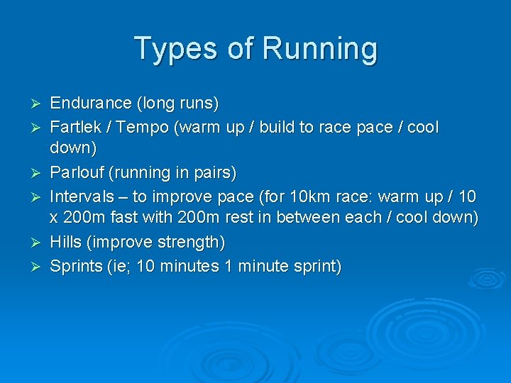 Types of Running Ø Ø Ø Endurance (long runs) Fartlek / Tempo (warm up