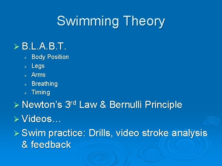 Swimming Theory Ø B. L. A. B. T. Ø Ø Ø Body Position Legs